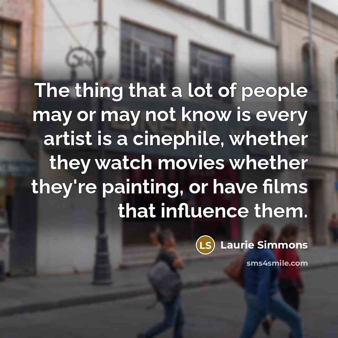 “The thing that a lot of people may or may…” quote by Laurie Simmons