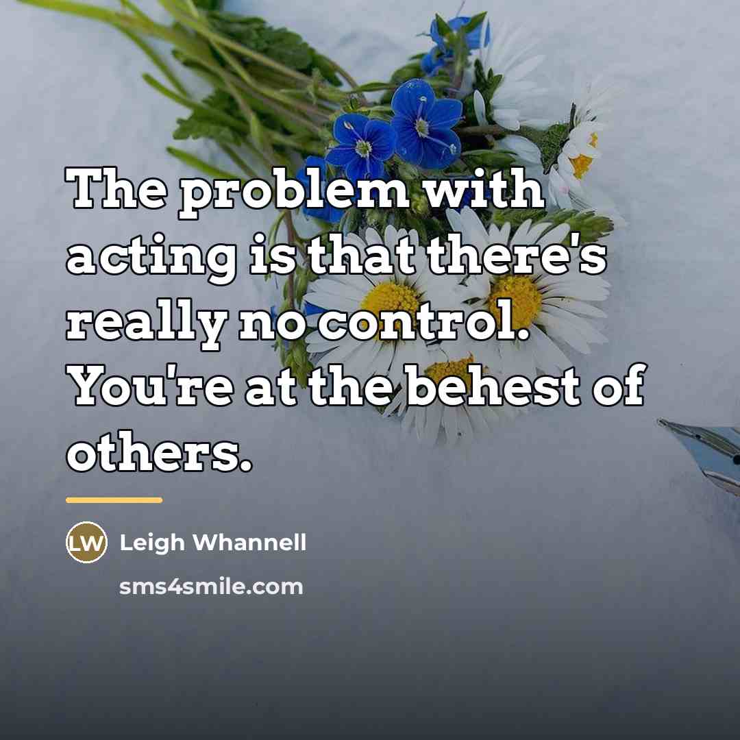 “The problem with acting is that there's really no control.…” quote by Leigh Whannell
