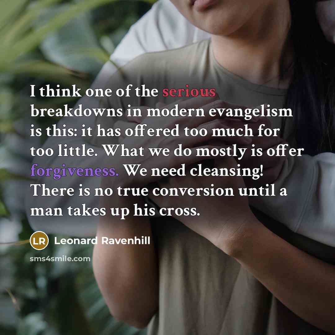 “I think one of the serious breakdowns in modern evangelism…” quote by Leonard Ravenhill