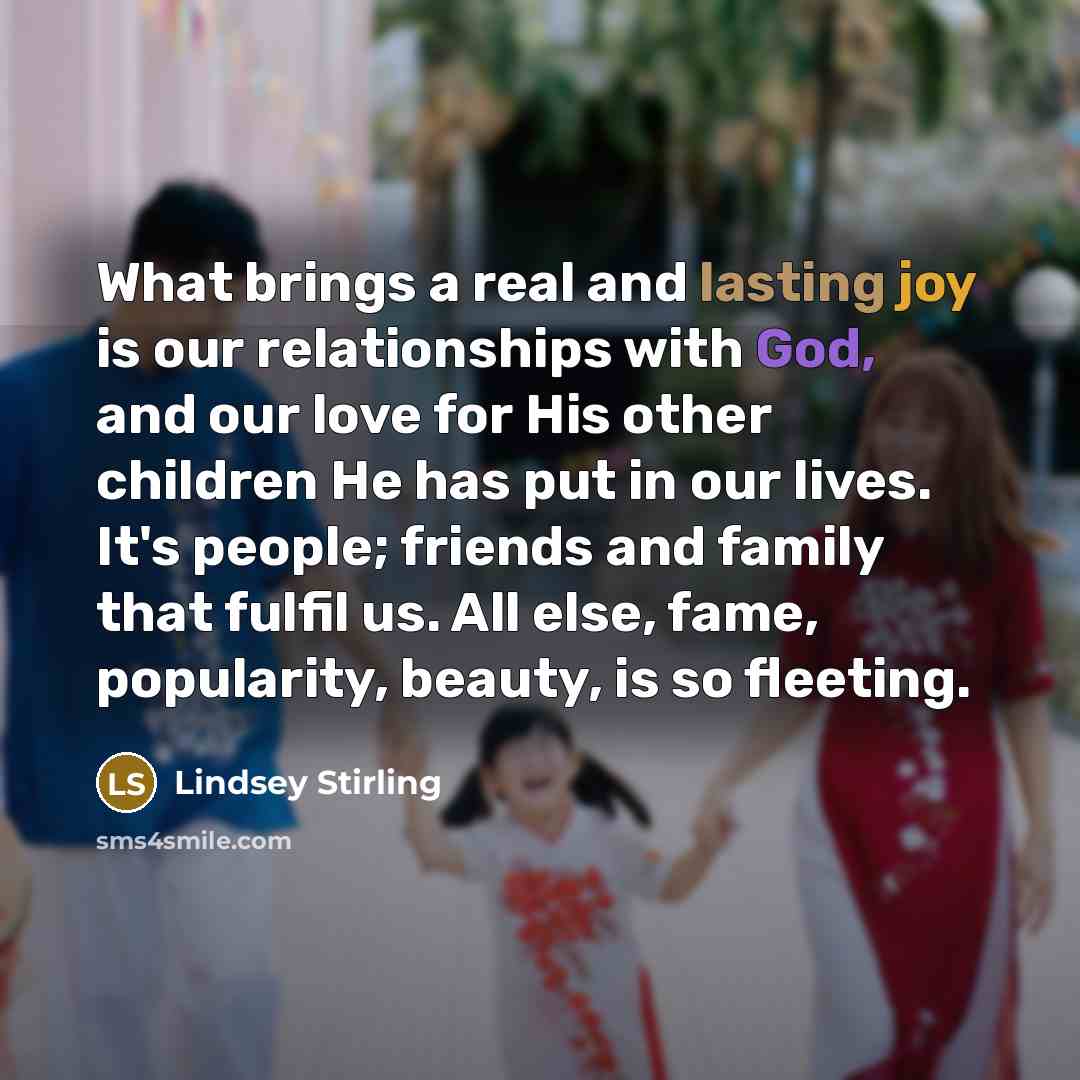 “What brings a real and lasting joy is our relationships…” quote by Lindsey Stirling