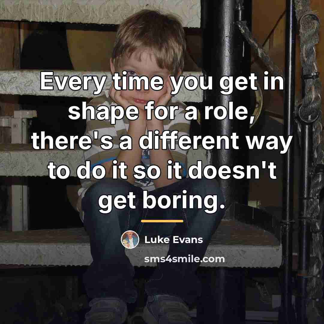 “Every time you get in shape for a role, there's…” quote by Luke Evans