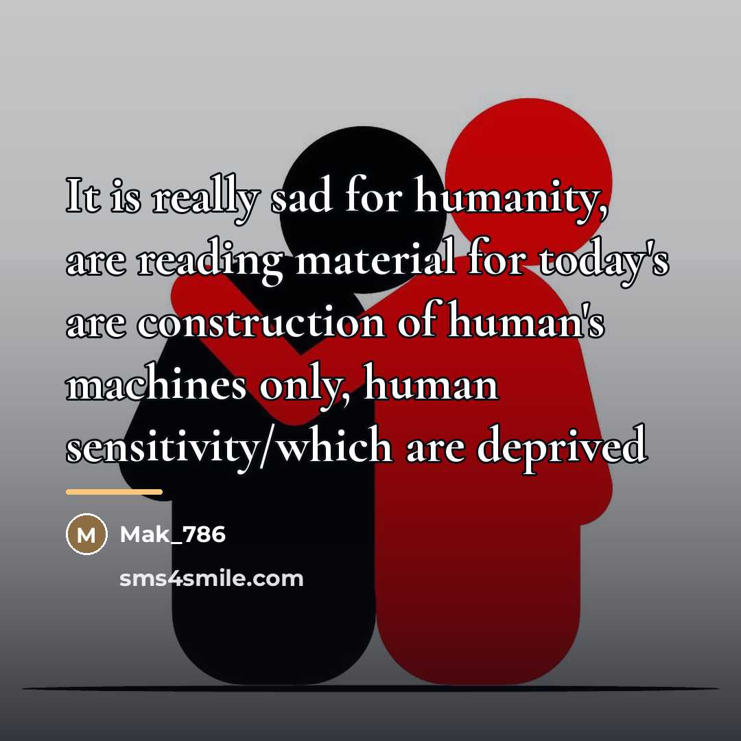“It is really sad for humanity, are reading material for…” quote by Mak_786