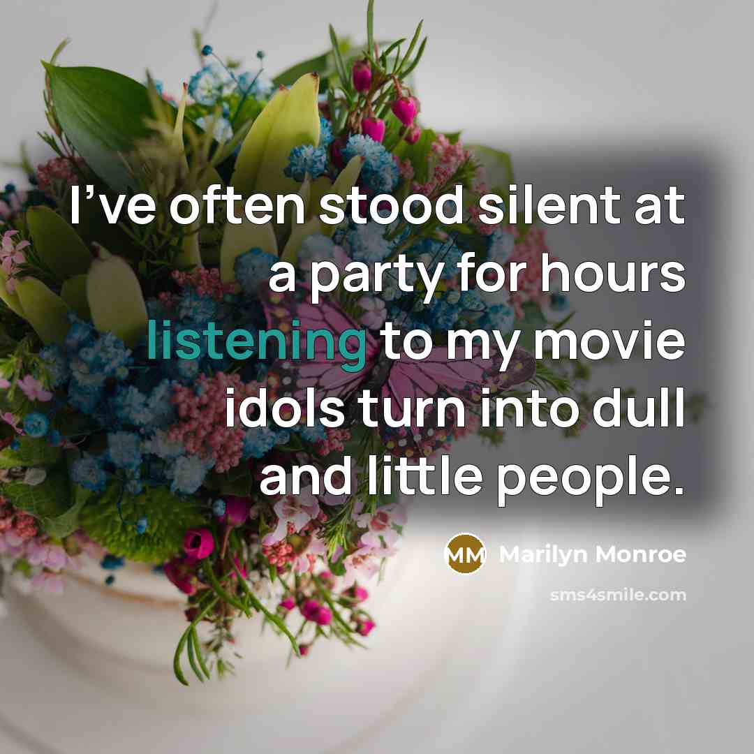 “I've often stood silent at a party for hours listening…” quote by Marilyn Monroe