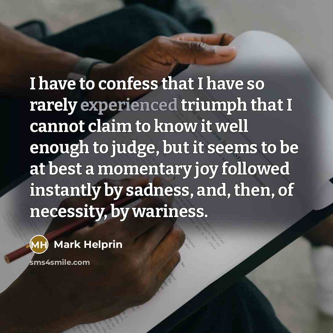 “I have to confess that I have so rarely experienced…” quote by Mark Helprin