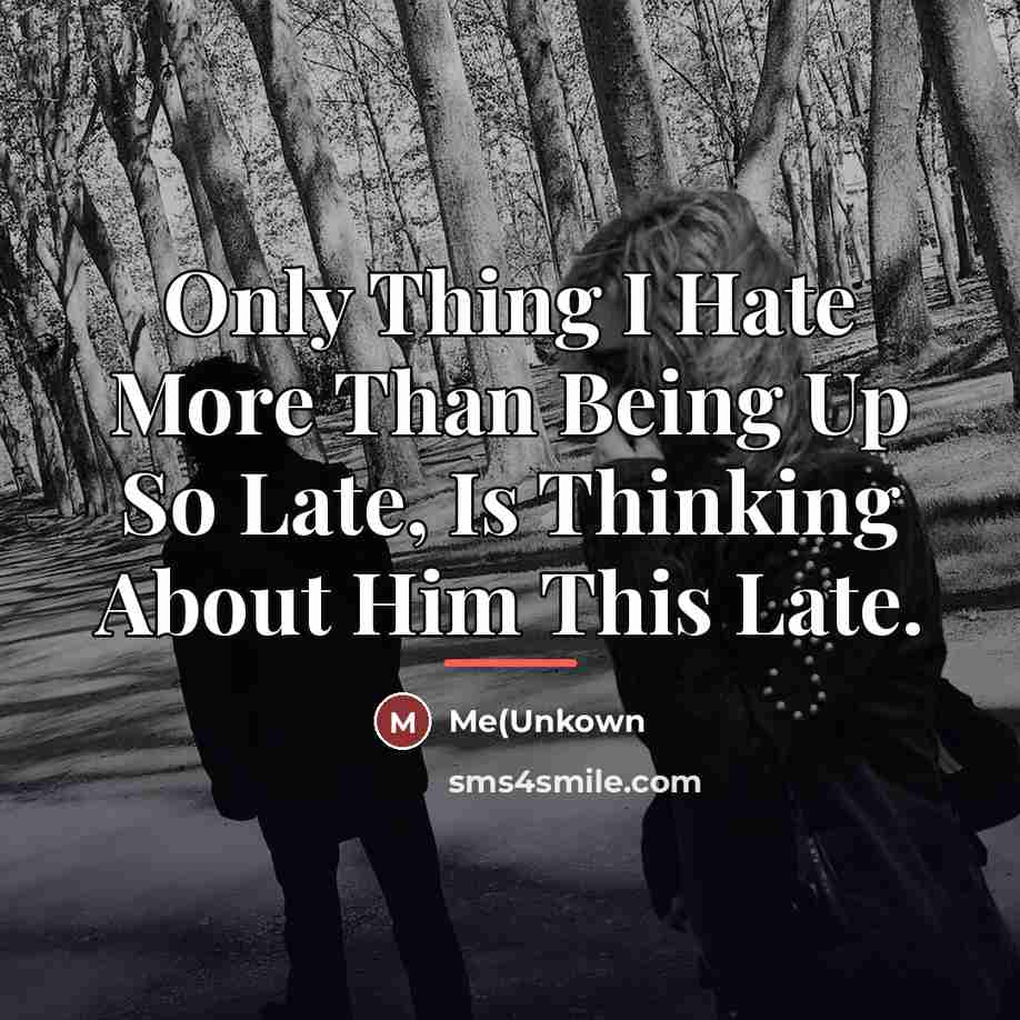 “Only Thing I Hate More Than Being Up So Late,…” quote by Anonymous