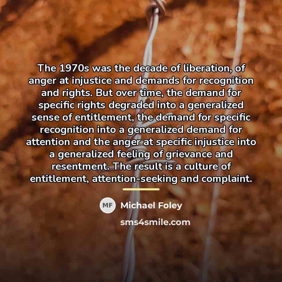 “The 1970s was the decade of liberation, of anger at…” quote by Michael Foley