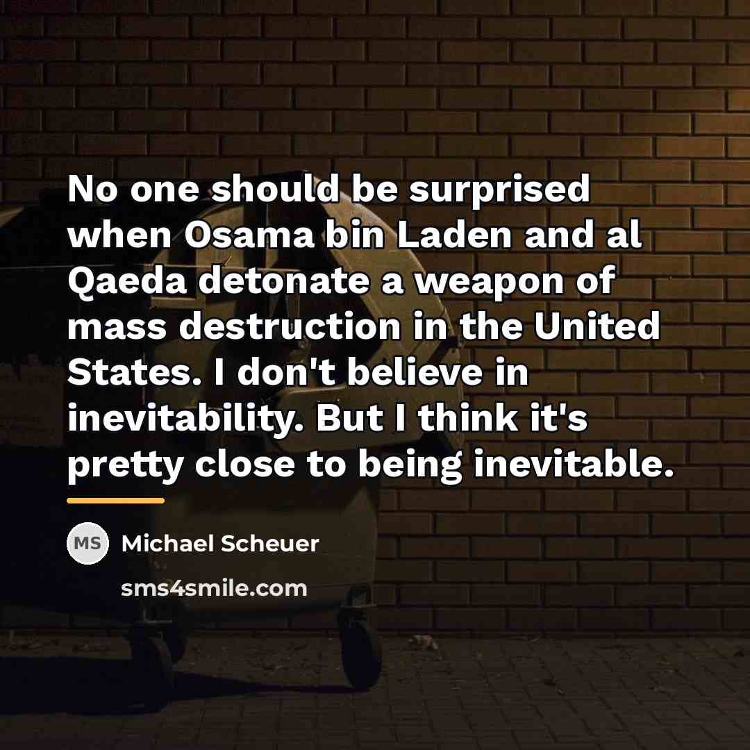 “No one should be surprised when Osama bin Laden and…” quote by Michael Scheuer