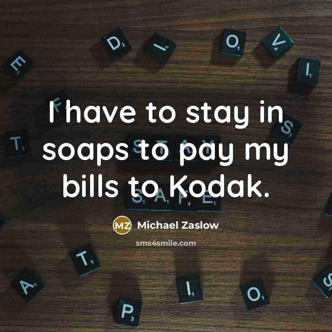 “I have to stay in soaps to pay my bills…” quote by Michael Zaslow