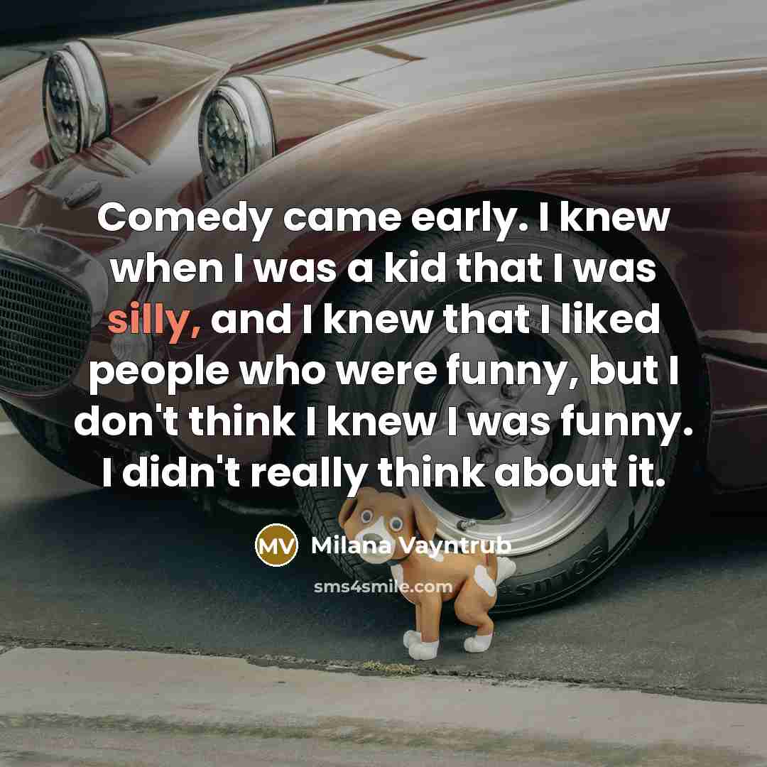 “Comedy came early. I knew when I was a kid…” quote by Milana Vayntrub