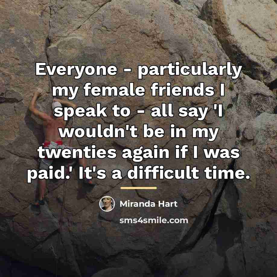 “Everyone - particularly my female friends I speak to -…” quote by Miranda Hart
