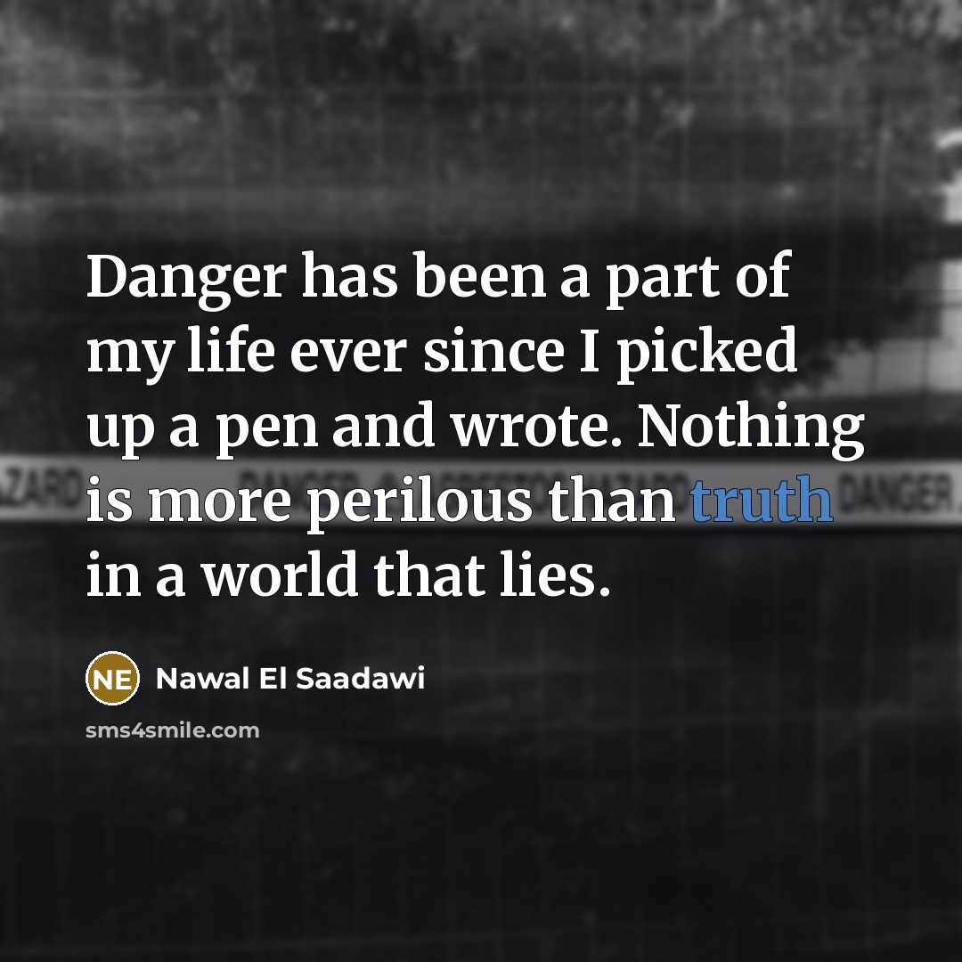 “Danger has been a part of my life ever since…” quote by Nawal El Saadawi