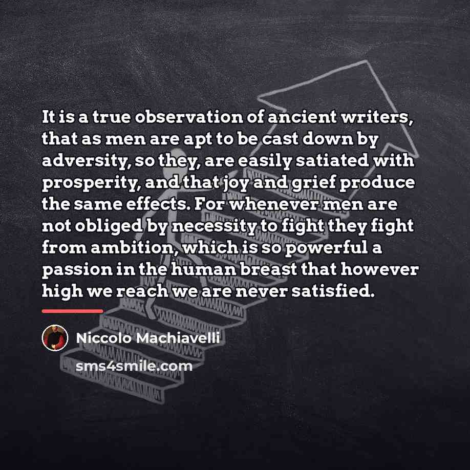 “It is a true observation of ancient writers, that as…” quote by Niccolo Machiavelli