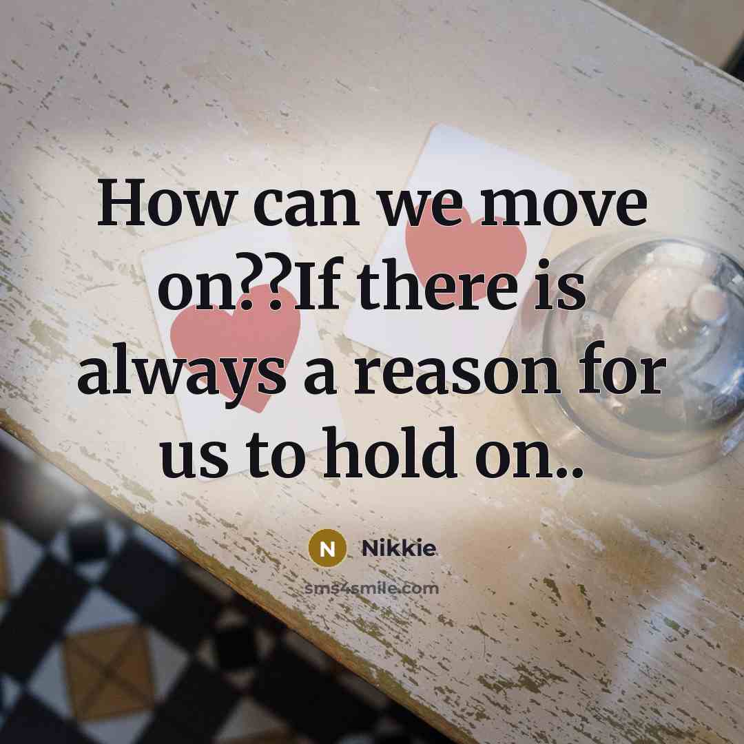 “How can we move on??If there is always a reason…” quote by Nikkie