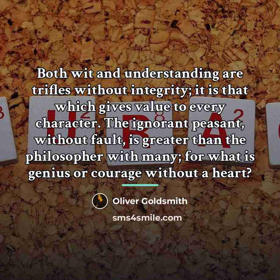 “Both wit and understanding are trifles without integrity; it is…” quote by Oliver Goldsmith
