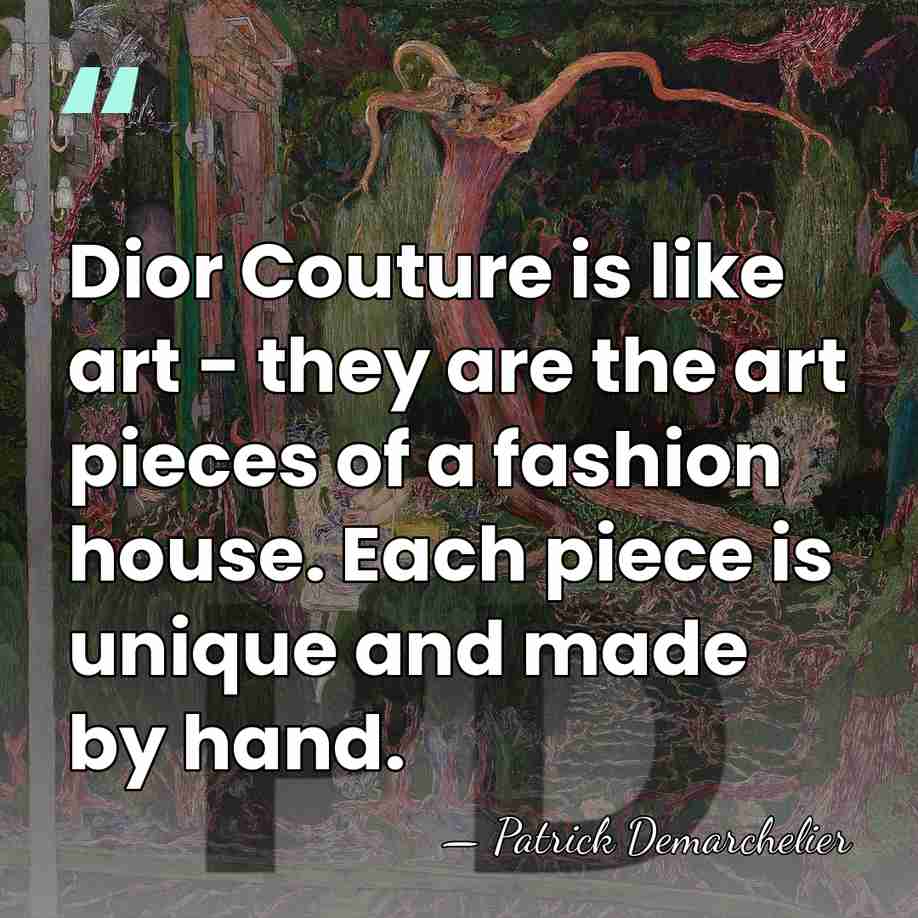 Dior Couture is like art - they are the art pieces of&hellip; - Patrick Demarchelier