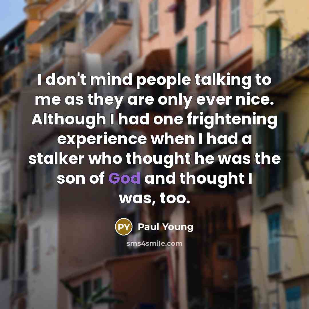 “I don't mind people talking to me as they are…” quote by Paul Young