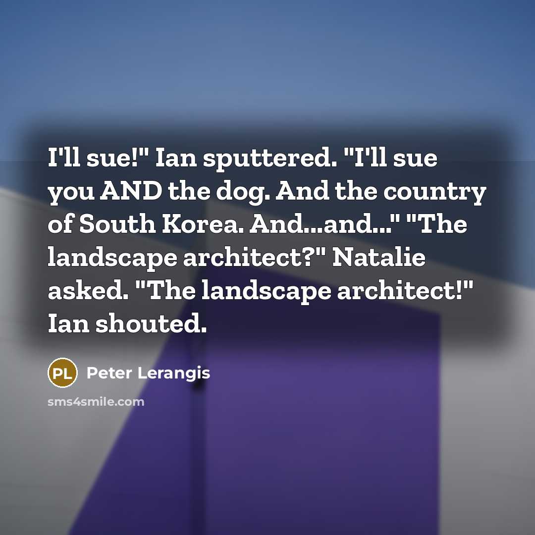 “I'll sue!" Ian sputtered. "I'll sue you AND the dog.…” quote by Peter Lerangis