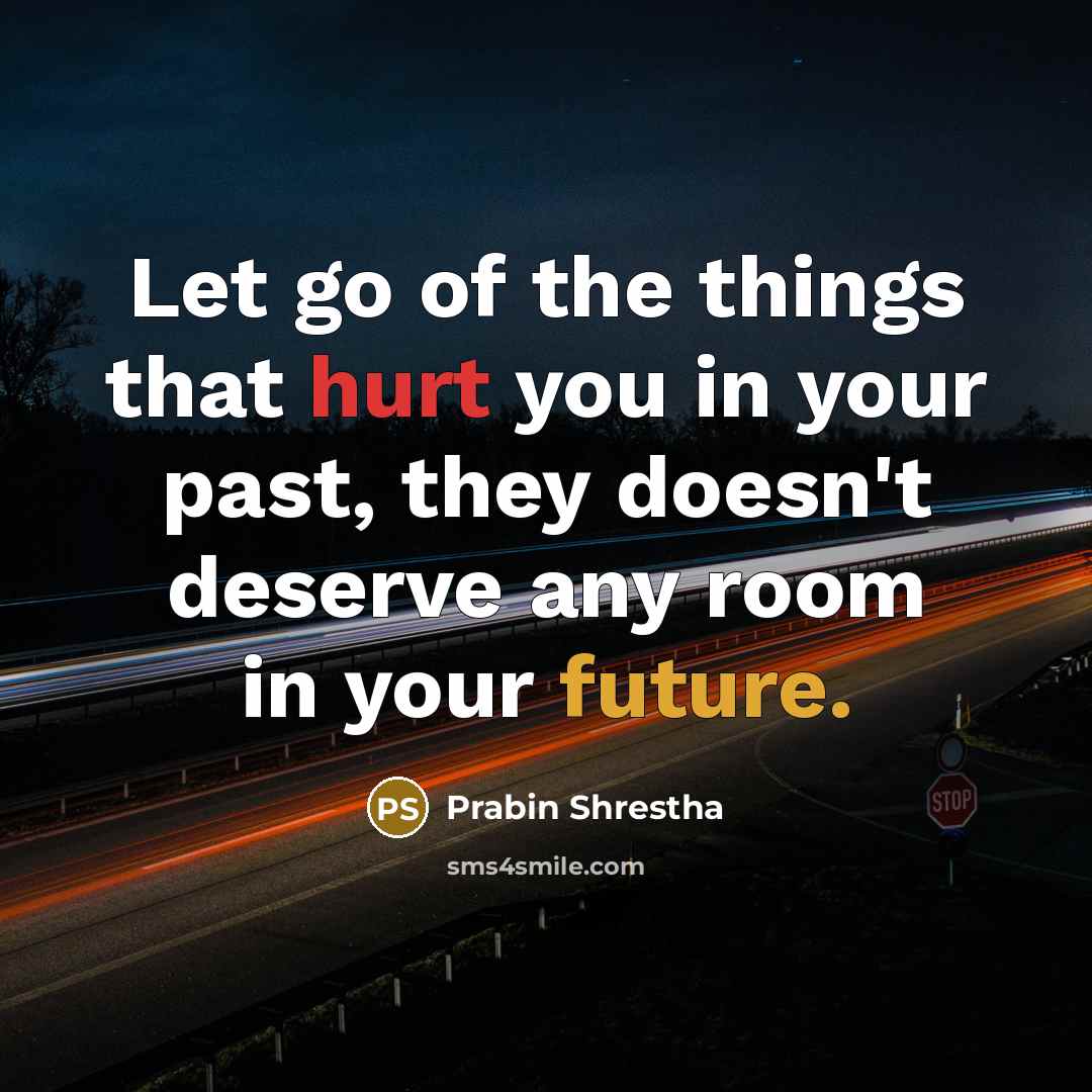 “Let go of the things that hurt you in your…” quote by Prabin Shrestha