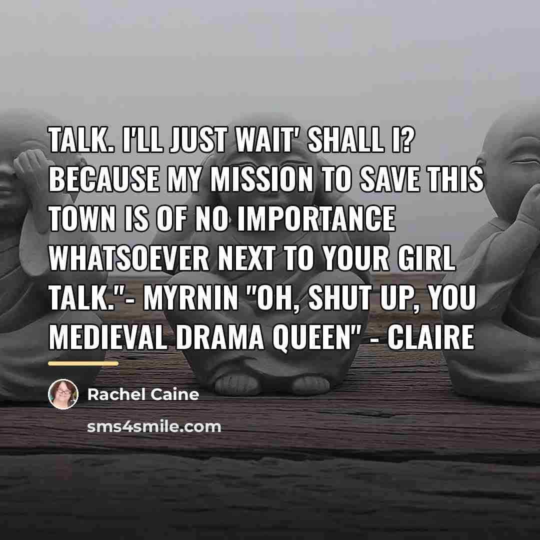 “Talk. I'll just wait' shall I? Because my mission to…” quote by Rachel Caine