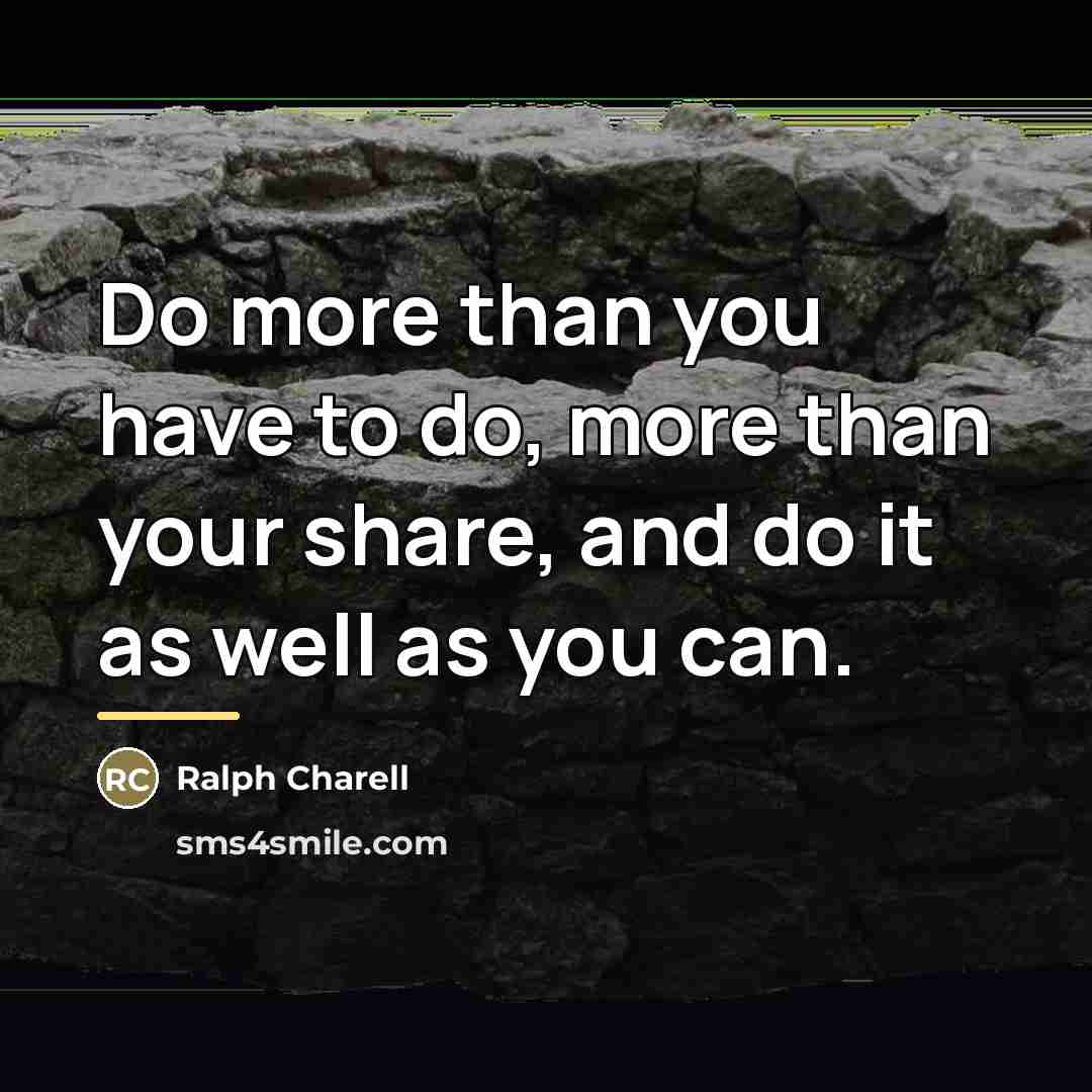 “Do more than you have to do, more than your…” quote by Ralph Charell