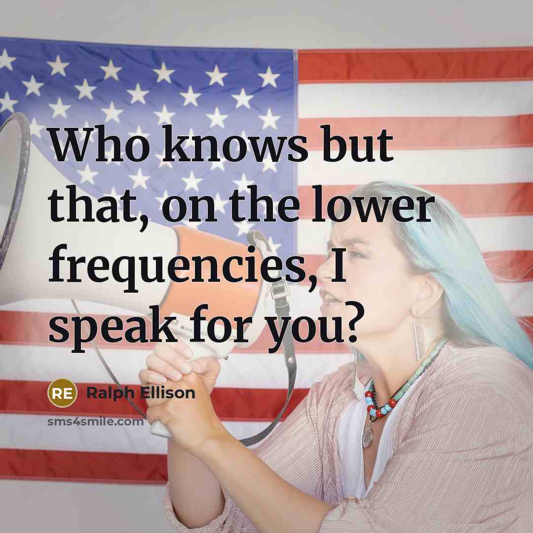 “Who knows but that, on the lower frequencies, I speak…” quote by Ralph Ellison