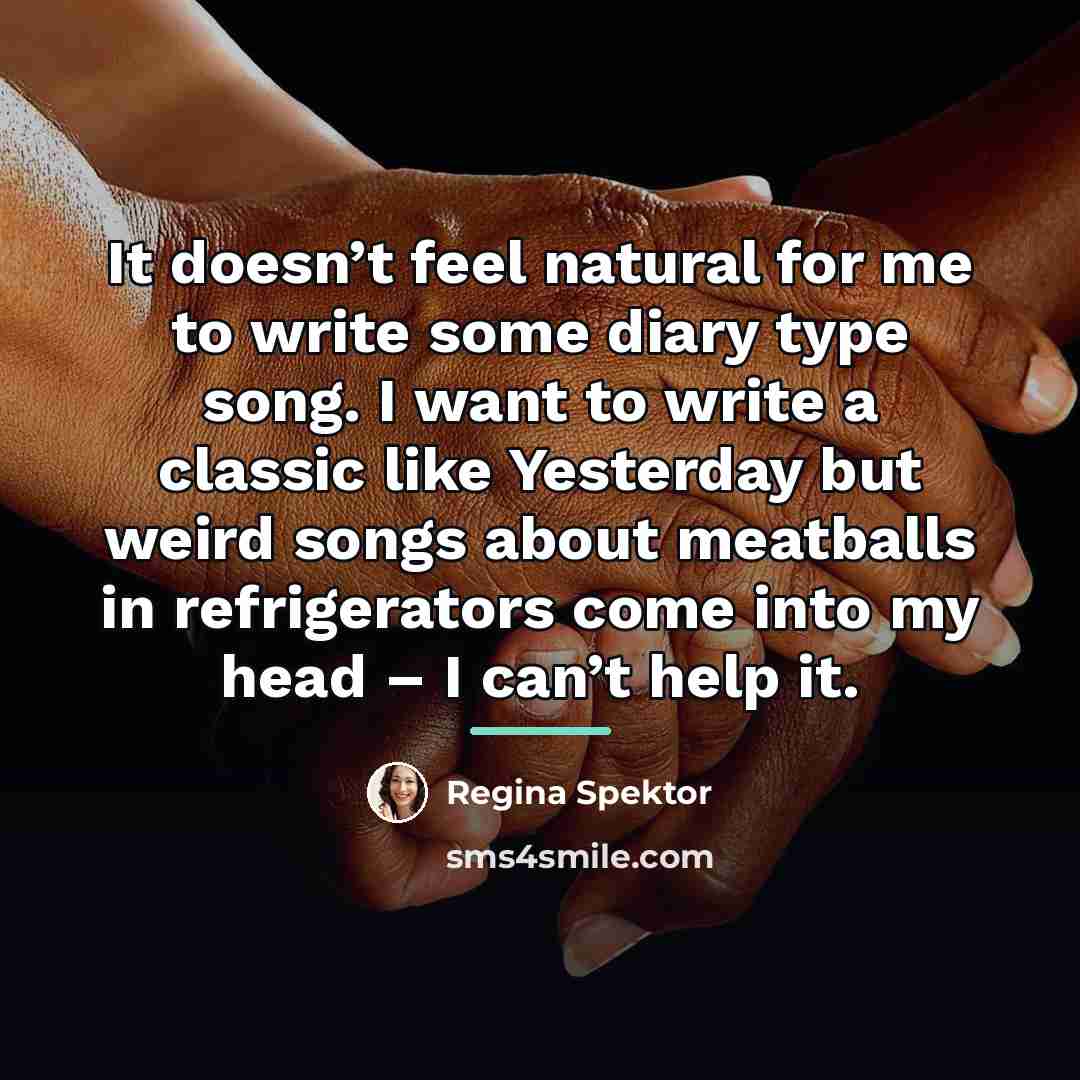 “It doesn’t feel natural for me to write some diary…” quote by Regina Spektor