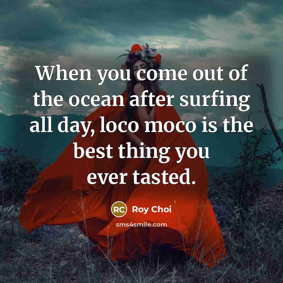 “When you come out of the ocean after surfing all…” quote by Roy Choi