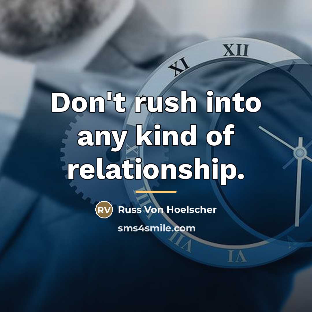 “Don't rush into any kind of relationship.…” quote by Anonymous