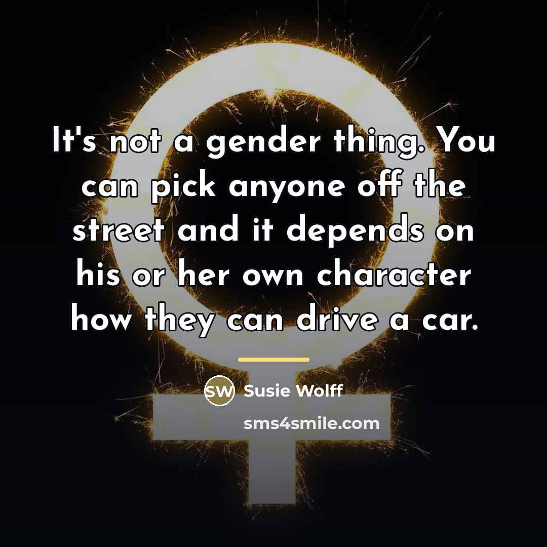 “It's not a gender thing. You can pick anyone off…” quote by Susie Wolff