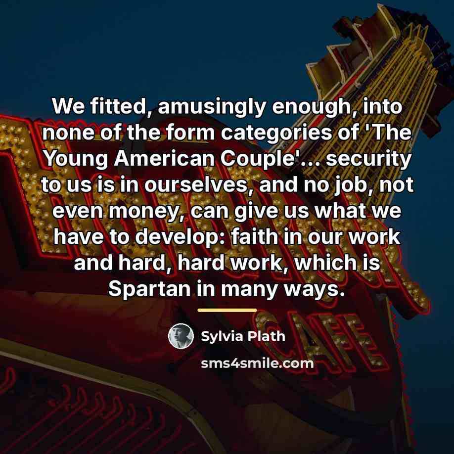 “We fitted, amusingly enough, into none of the form categories…” quote by Sylvia Plath