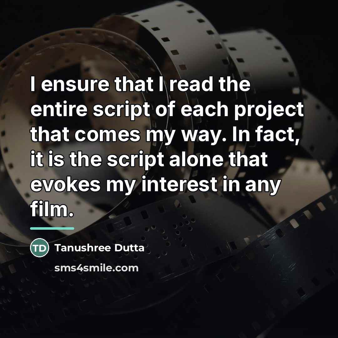 “I ensure that I read the entire script of each…” quote by Tanushree Dutta