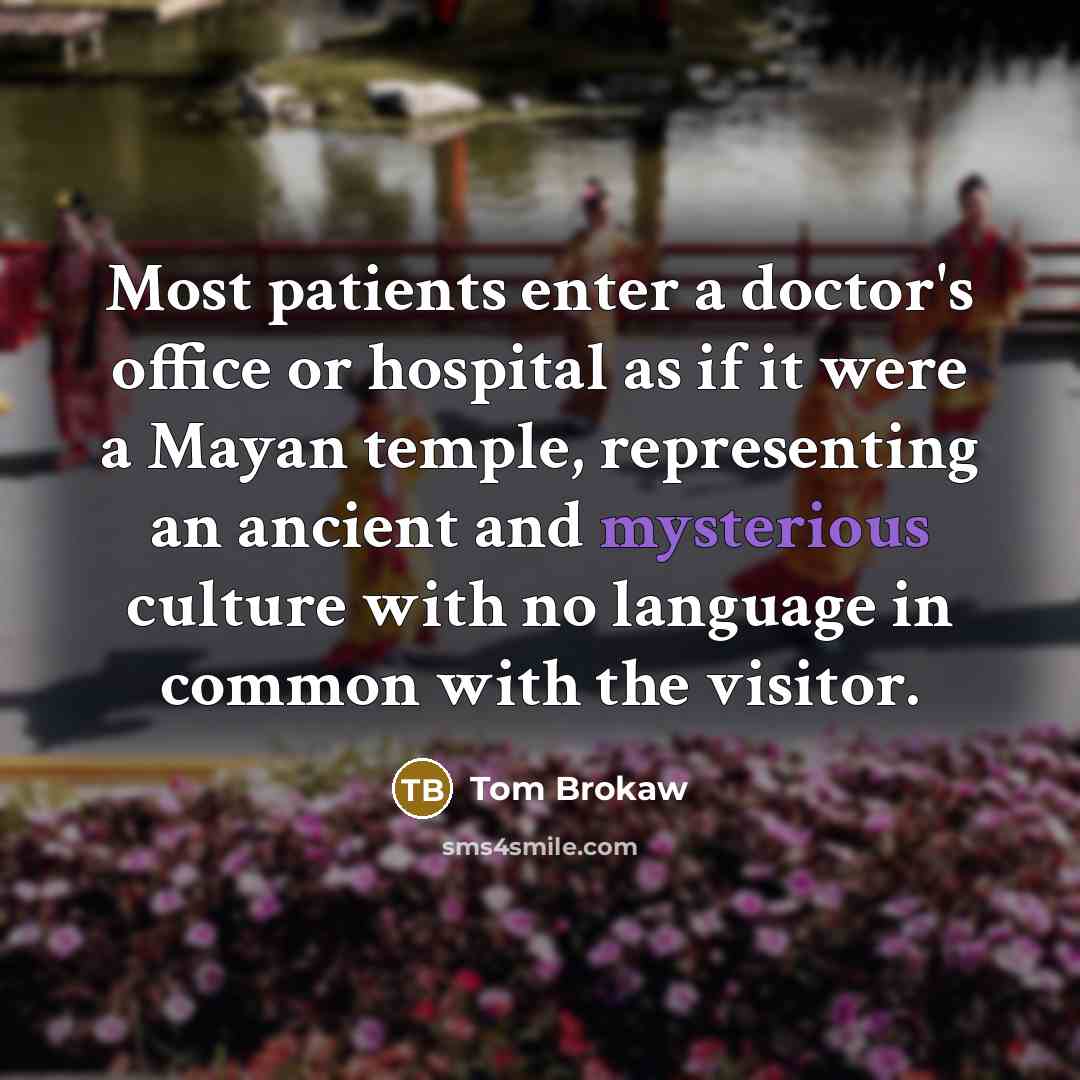 “Most patients enter a doctor's office or hospital as if…” quote by Tom Brokaw