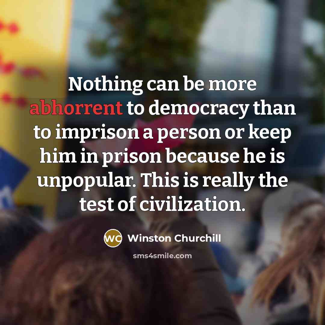 “Nothing can be more abhorrent to democracy than to imprison…” quote by Winston Churchill