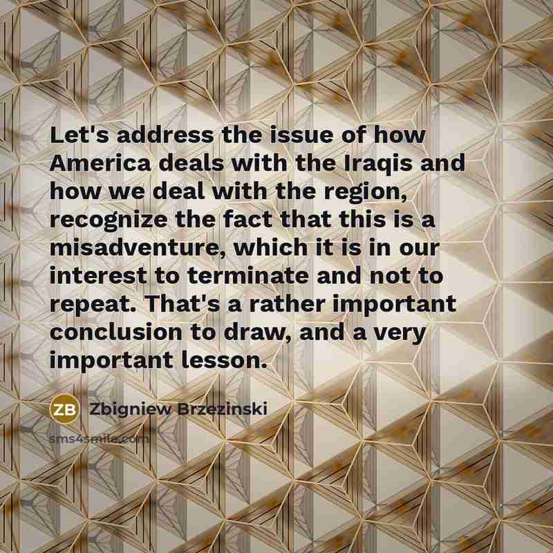 “Let's address the issue of how America deals with the…” quote by Zbigniew Brzezinski