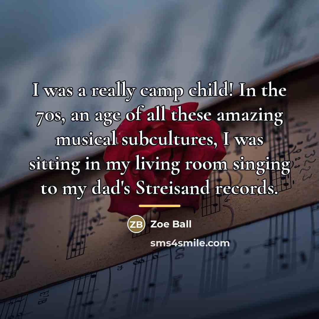 “I was a really camp child! In the 70s, an…” quote by Zoe Ball