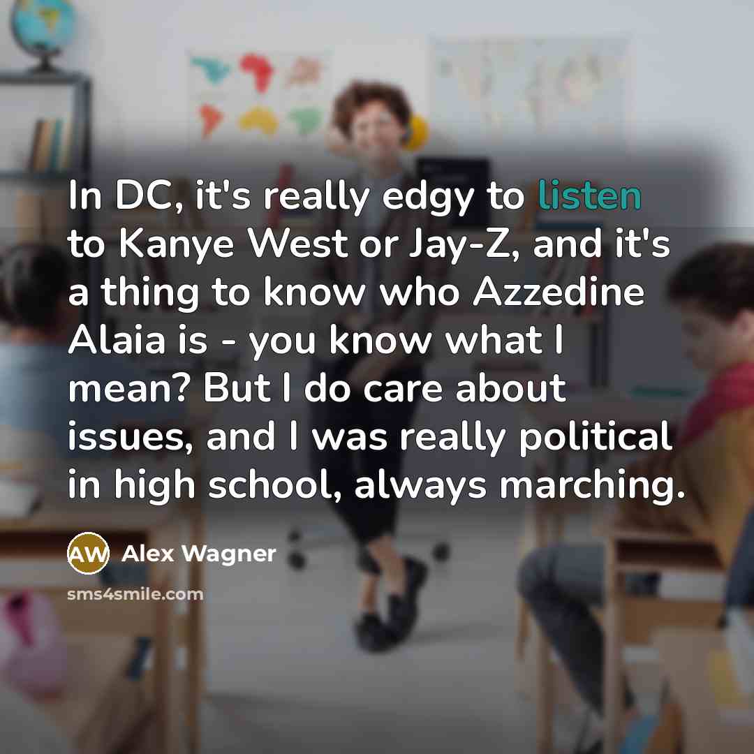 “In DC, it's really edgy to listen to Kanye West…” quote by Alex Wagner
