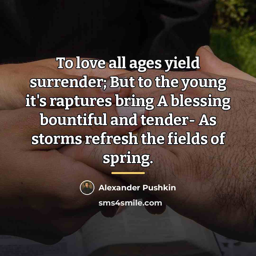 “To love all ages yield surrender; But to the young…” quote by Alexander Pushkin