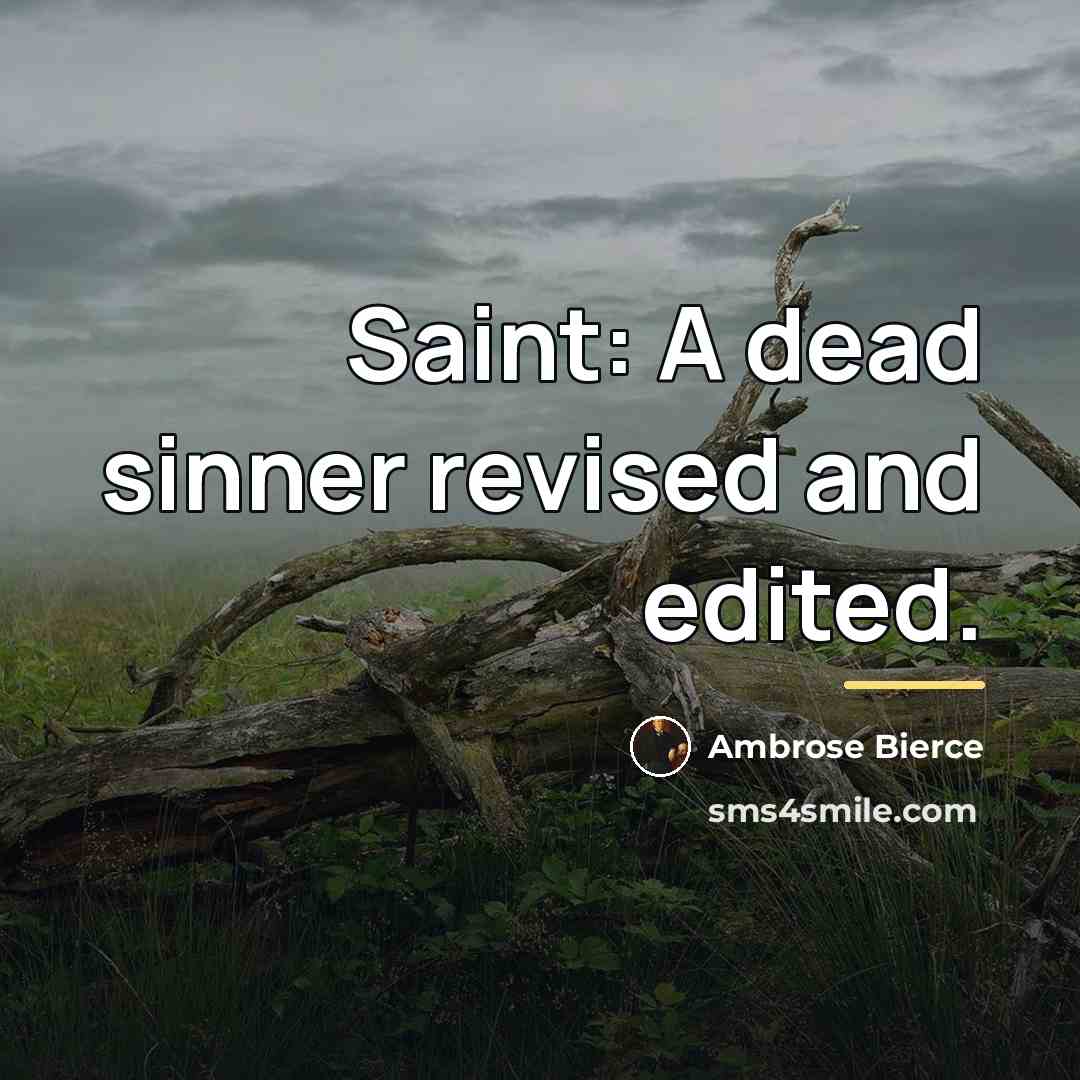 “Saint: A dead sinner revised and edited.…” quote by Ambrose Bierce