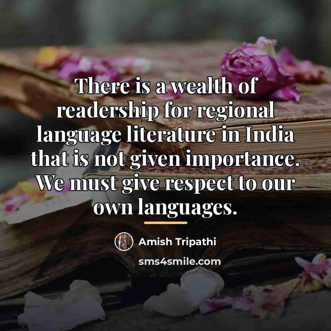 “There is a wealth of readership for regional language literature…” quote by Amish Tripathi