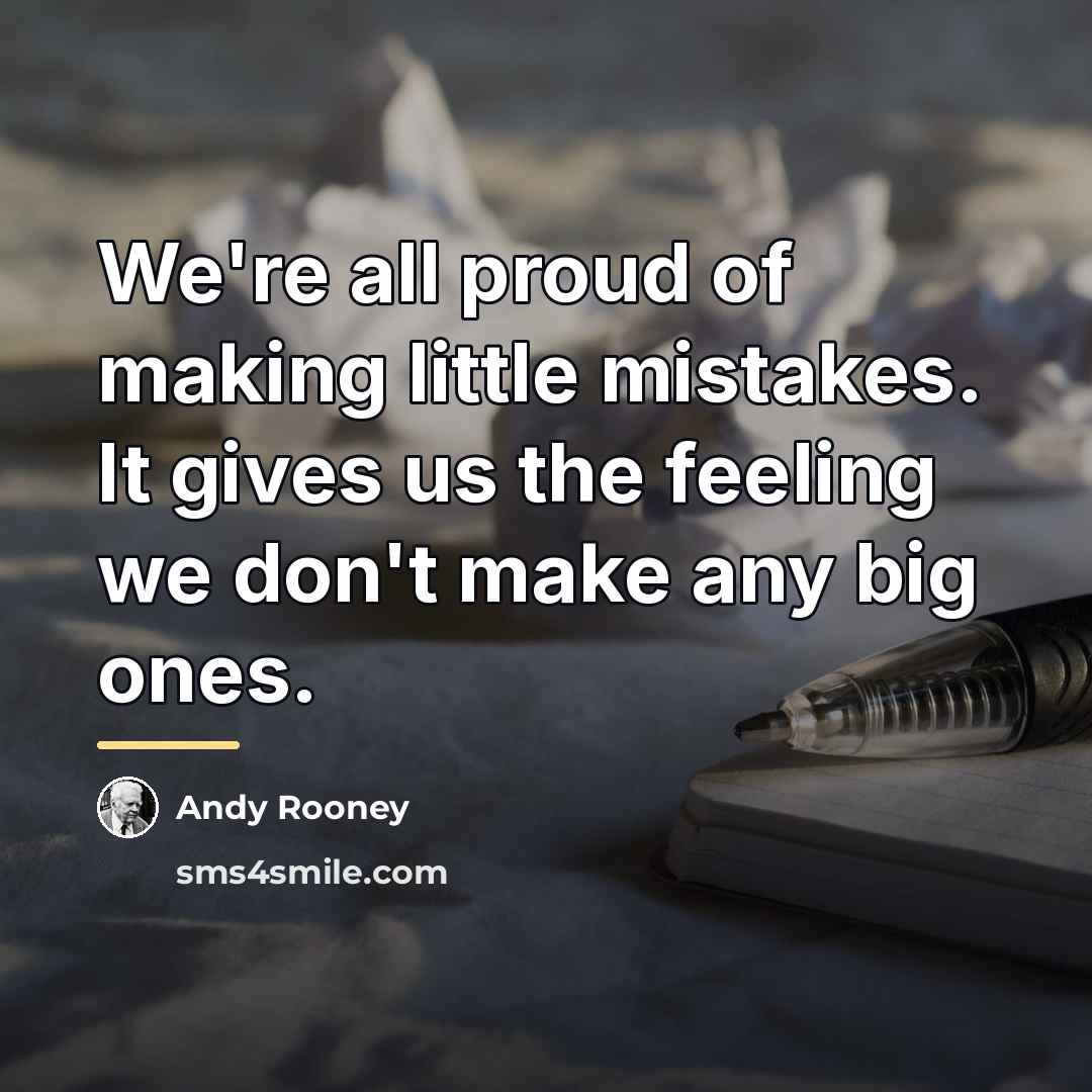 “We're all proud of making little mistakes. It gives us…” quote by Andy Rooney