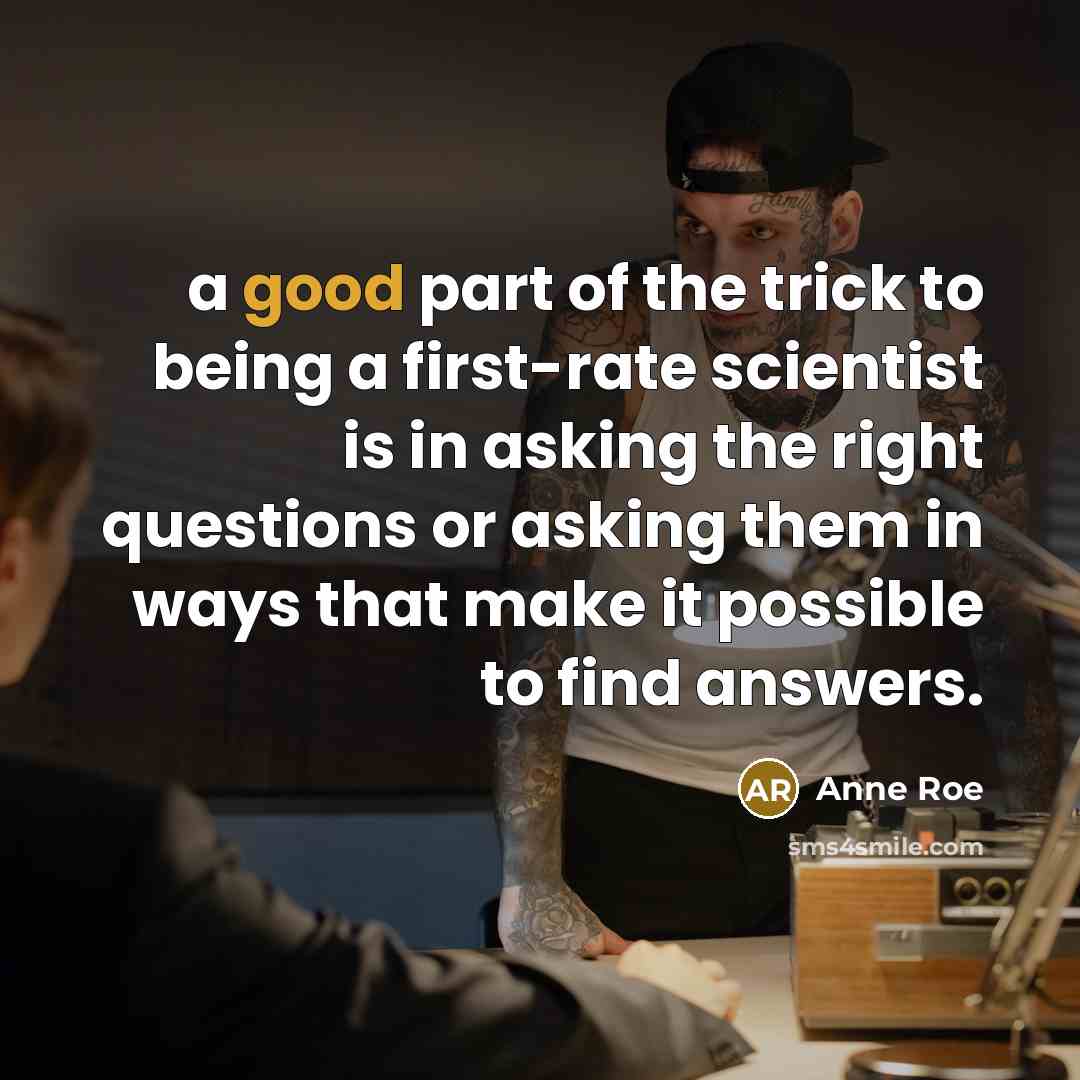 “a good part of the trick to being a first-rate…” quote by Anne Roe