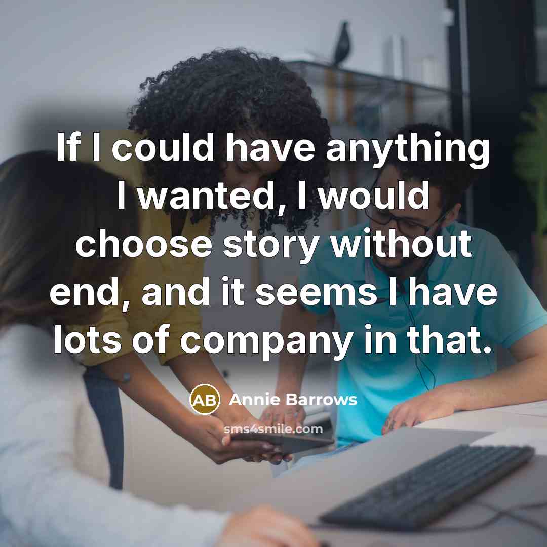 “If I could have anything I wanted, I would choose…” quote by Annie Barrows