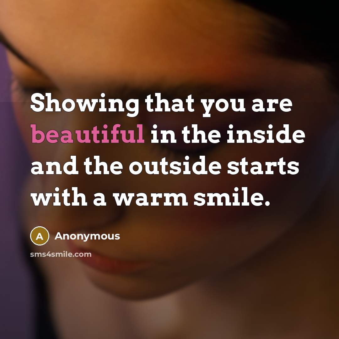 “Showing that you are beautiful in the inside and the…” quote by Anonymous