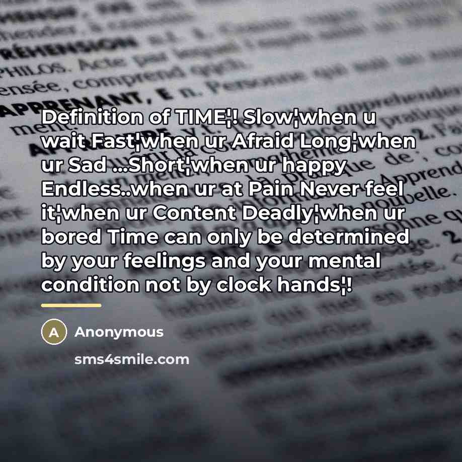 “Definition of TIME¦! Slow¦when u wait Fast¦when ur Afraid Long¦when…” quote by Anonymous