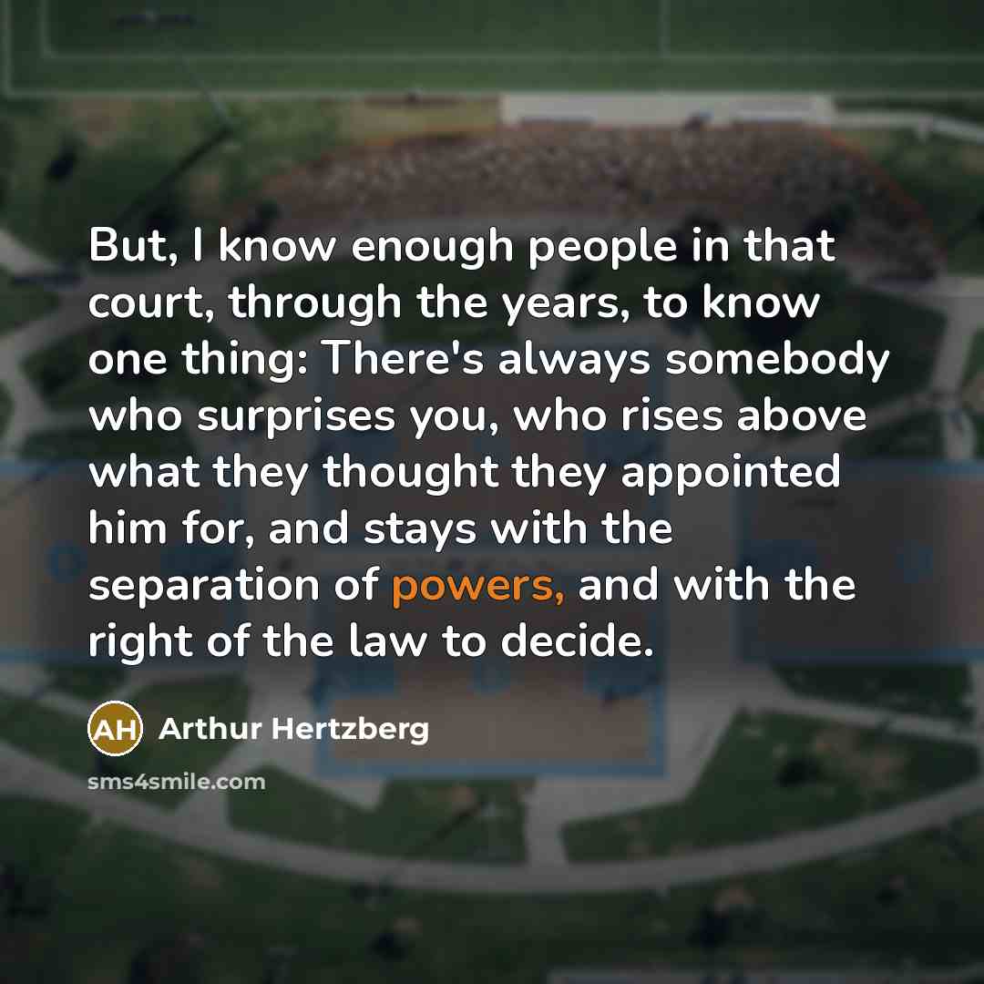 “But, I know enough people in that court, through the…” quote by Arthur Hertzberg