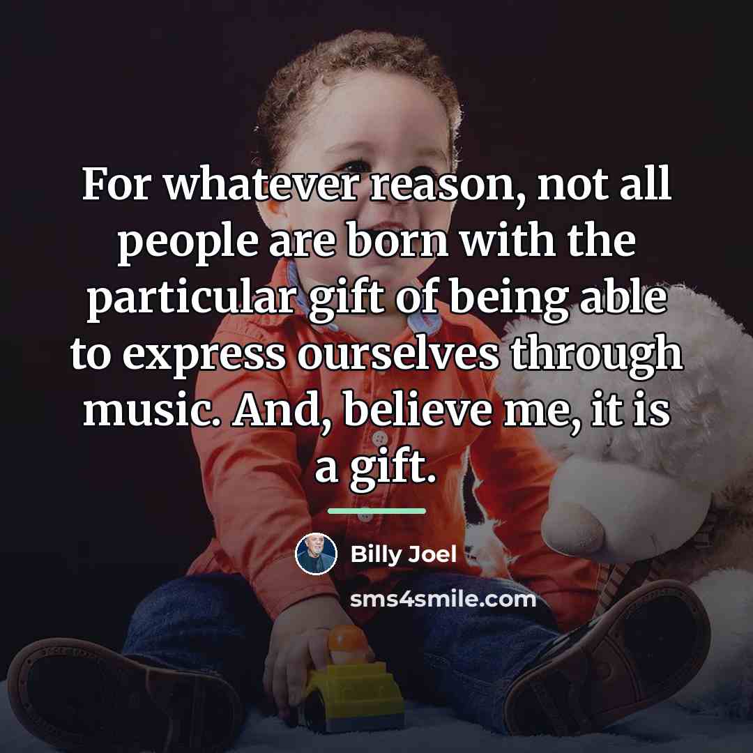 “For whatever reason, not all people are born with the…” quote by Billy Joel