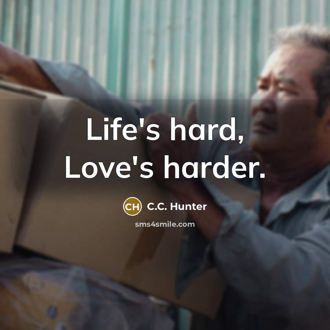 “Life's hard, Love's harder.…” quote by C.C. Hunter