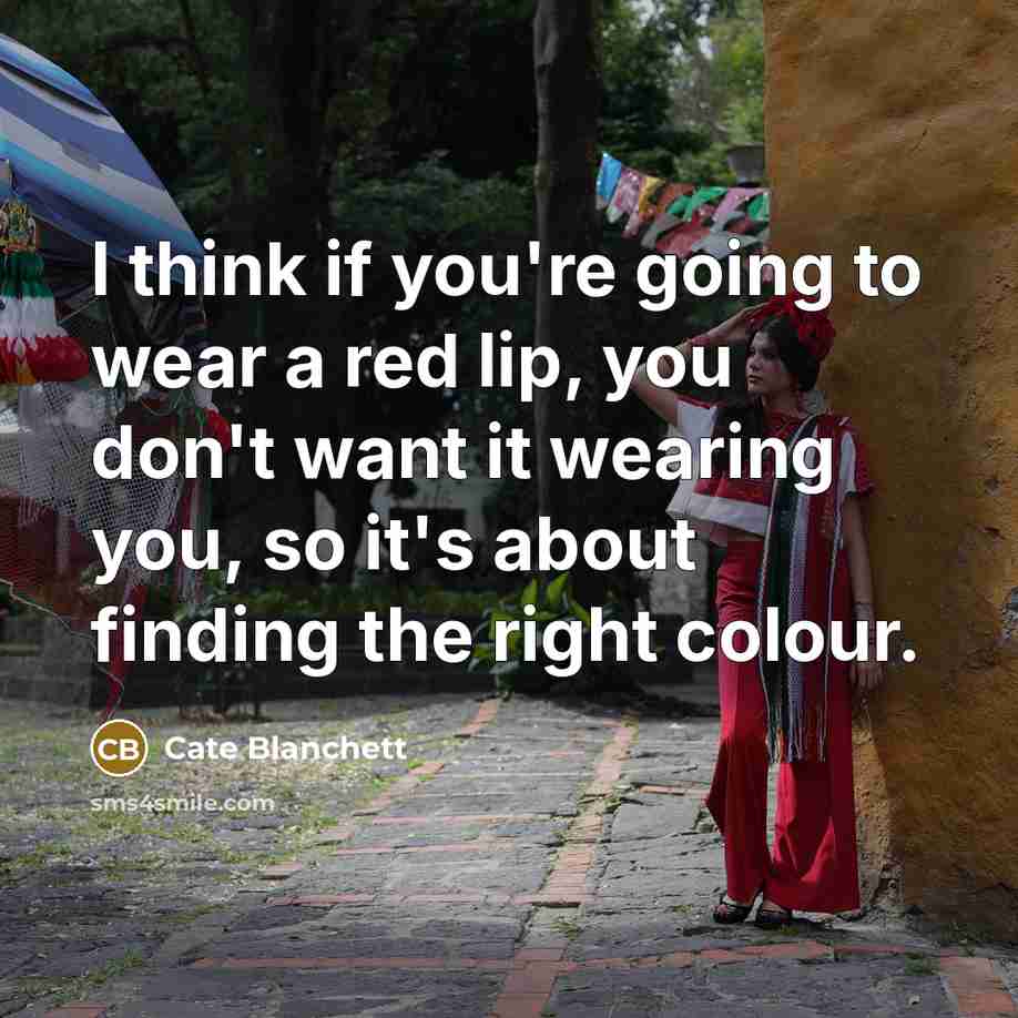 “I think if you're going to wear a red lip,…” quote by Cate Blanchett