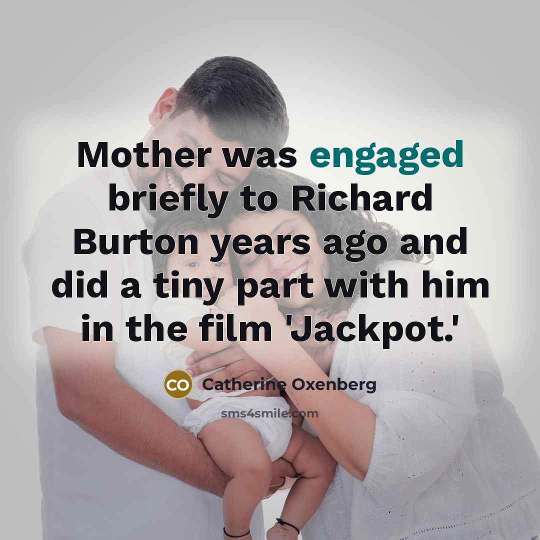 “Mother was engaged briefly to Richard Burton years ago and…” quote by Catherine Oxenberg