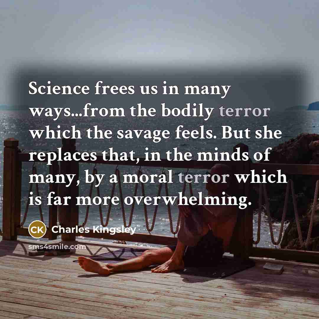 “Science frees us in many ways...from the bodily terror which…” quote by Charles Kingsley